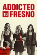 Addicted to Fresno (2015) [1080p] [YTS] [YIFY]