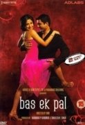 Bas Ek Pal (2006) DVDRip - 720p - UpScaled - Videos