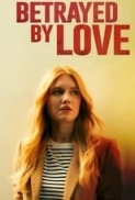 Betrayed.By.Love.2024.720p.WEBRip.800MB.x264-GalaxyRG