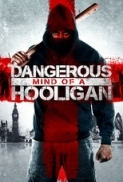 Dangerous.Mind.of.a.Hooligan.2014.1080p.BluRay.X264-SONiDO [PublicHD]