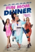 Fun Mom Dinner 2017 Movies 720p BluRay x264 AAC New Source with Sample ☻rDX☻