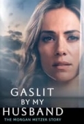 Gaslit By My Husband The Morgan Metzer Story 2024 720p WEB-DL HEVC x265 BONE