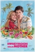 Honeymoon.with.My.Mother.2022.SPANISH.720p.WEBRip.800MB.x264-GalaxyRG