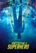 How.I.Became.a.Superhero.2021.FRENCH.720p.WEBRip.800MB.x264-GalaxyRG