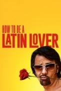 How.to.Be.a.Latin.Lover.2017.720p.WEB-DL.XviD.AC3-FGT-[rarbg]