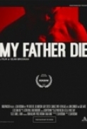 My Father Die 2016 720p WEBRip 650 MB - iExTV