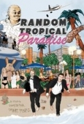 Random.Tropical.Paradise.(2017)720p.WebRip.AAC.Plex.mp4