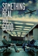 Something.Real.and.Good.2013.1080p.WEB-DL.x264-worldmkv