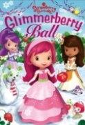 Strawberry Shortcake The Glimmerberry Ball Movie 2010 DvdRip x264 PartsGuy LKRG