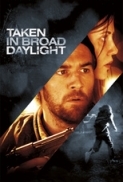 Taken in Broad Daylight 2009 720p BluRay x264-SADPANDA