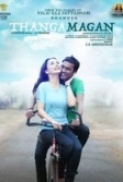 Thanga Magan (2015) Tamil WebRip 1080p x264 AAC 5.1 E-Subs-MBRHDRG