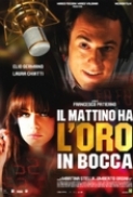 Il.Mattino.Ha.l.Oro.In.Bocca.2008.iTALiAN.PROPER.DVDRip.XviD-MOViEMAX-[WiNetwork-bt]