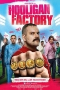 The.Hooligan.Factory.2014.BRRip.720p.x264.AAC-PRiSTiNE [P2PDL]