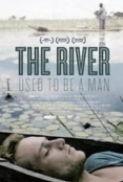 The.River.Used.To.Be.A.Man.2011.1080p.BluRay.x264-JustWatch