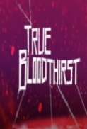 True.Bloodthirst.2012.1080p.BluRay.x264-NOSCREENS [PublicHD]