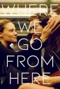 Where.We.Go.From.Here.2019.720p.WEBRip.800MB.x264-GalaxyRG ⭐