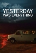 Yesterday.Was.Everything.2016.1080p.WEBRip.x264-R4RBG[TGx]