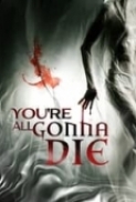 Youre.All.Gonna.Die.2023.1080p.WEBRip.1400MB.DD5.1.x264-GalaxyRG